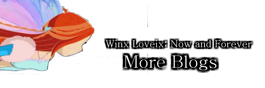 Winx Lovix: Now and Forever More Blogs Page!