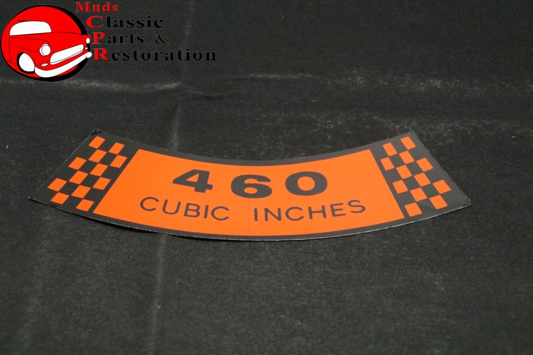 71 Ford Fullsize 460 Cubic Inches Air Cleaner Decal Muds Classic Parts